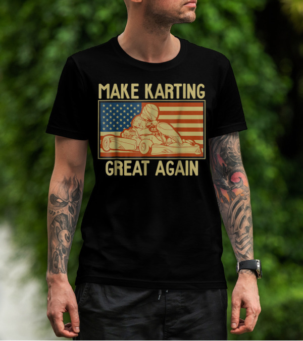 Make Karting Great Again American Flag Go Kart Racing T-Shirt