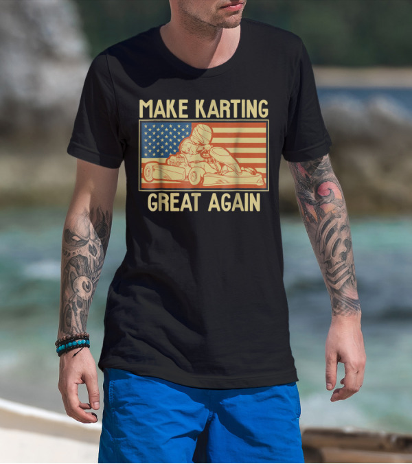 Make Karting Great Again American Flag Go Kart Racing T-Shirt
