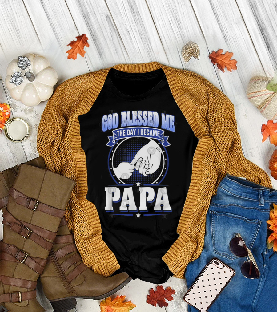 God Blessed Me The Day I Became Papa Hand-Holding T-Shirt