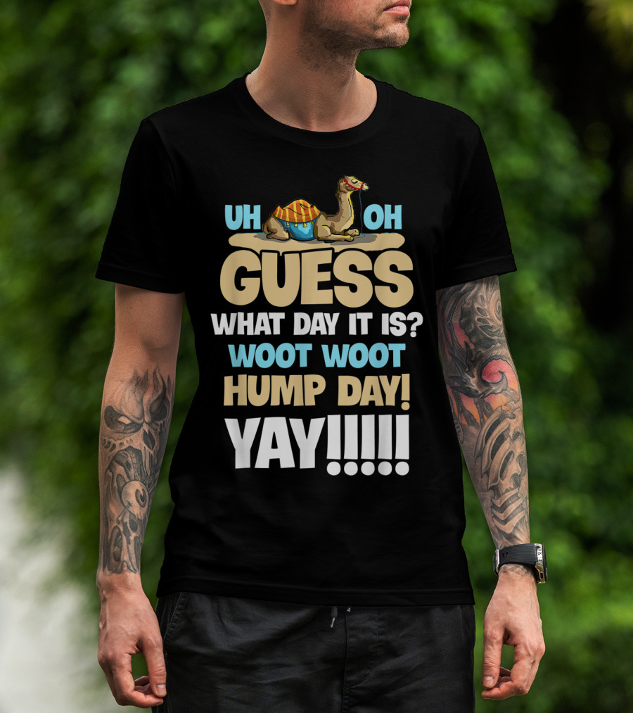 Uh Oh Guess What Day It Is Woot Woot Hump Day Yay T-Shirt