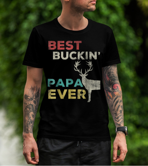 Best Buckin' Papa Ever Deer Hunting Bucking Father With Antlered Buck T-Shirt