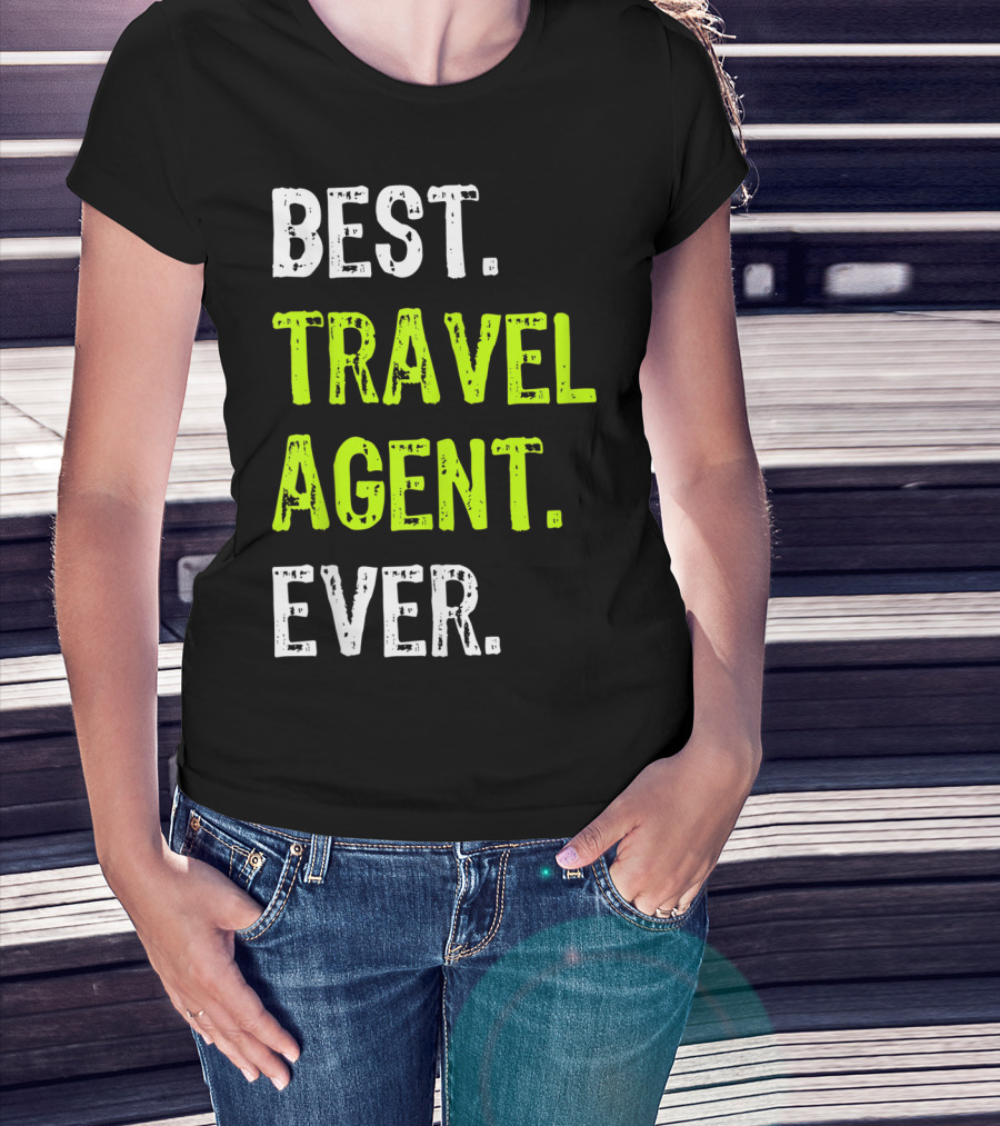 Best Travel Agent Ever T-Shirt