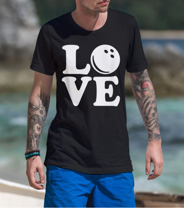 LOVE Bowling Ball T-Shirt