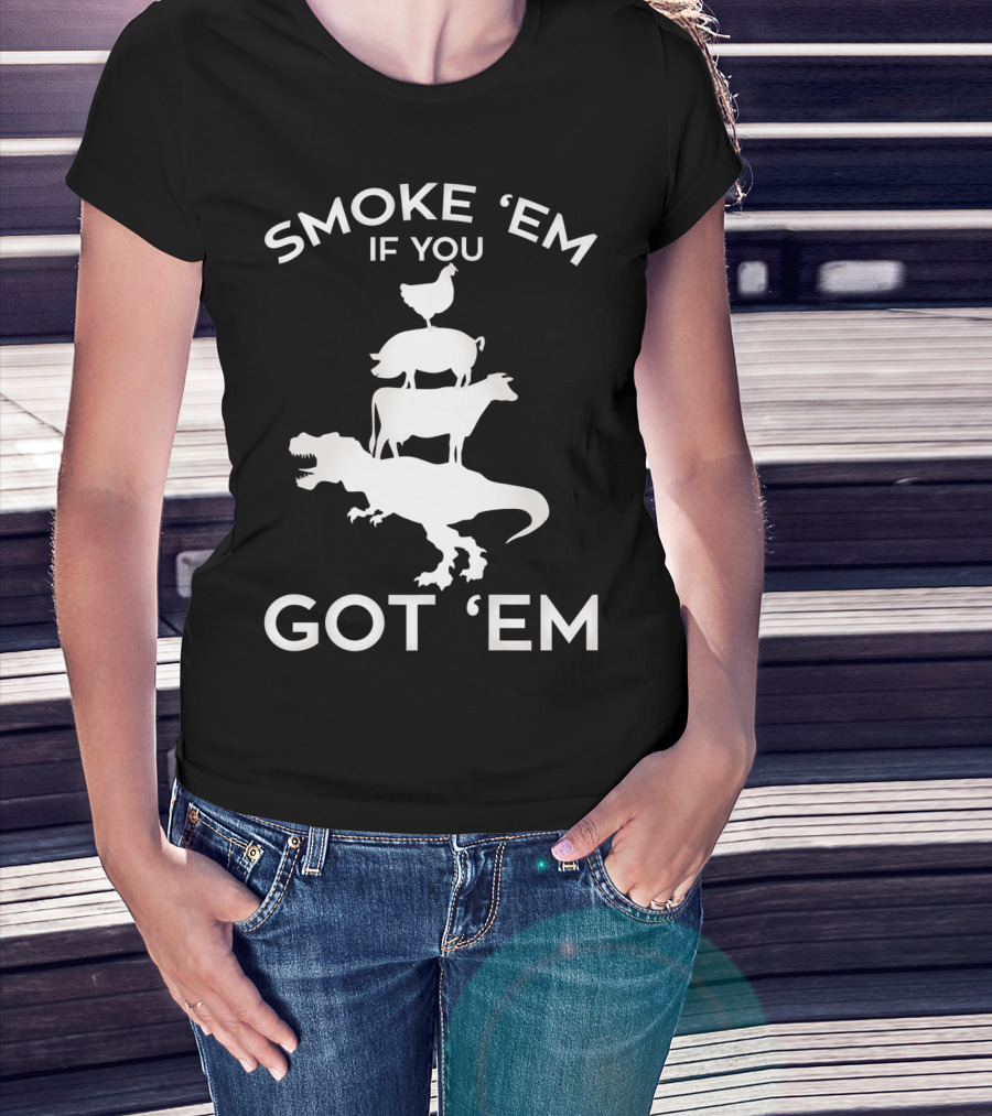 Smoke 'Em If You Got 'Em T-Rex Chicken Cow Stacked Grillers Smokers T-Shirt
