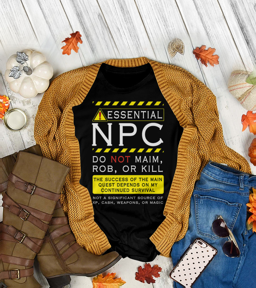 Essential NPC Do Not Maim Rob or Kill Funny Awesome Roleplaying Game T-Shirt