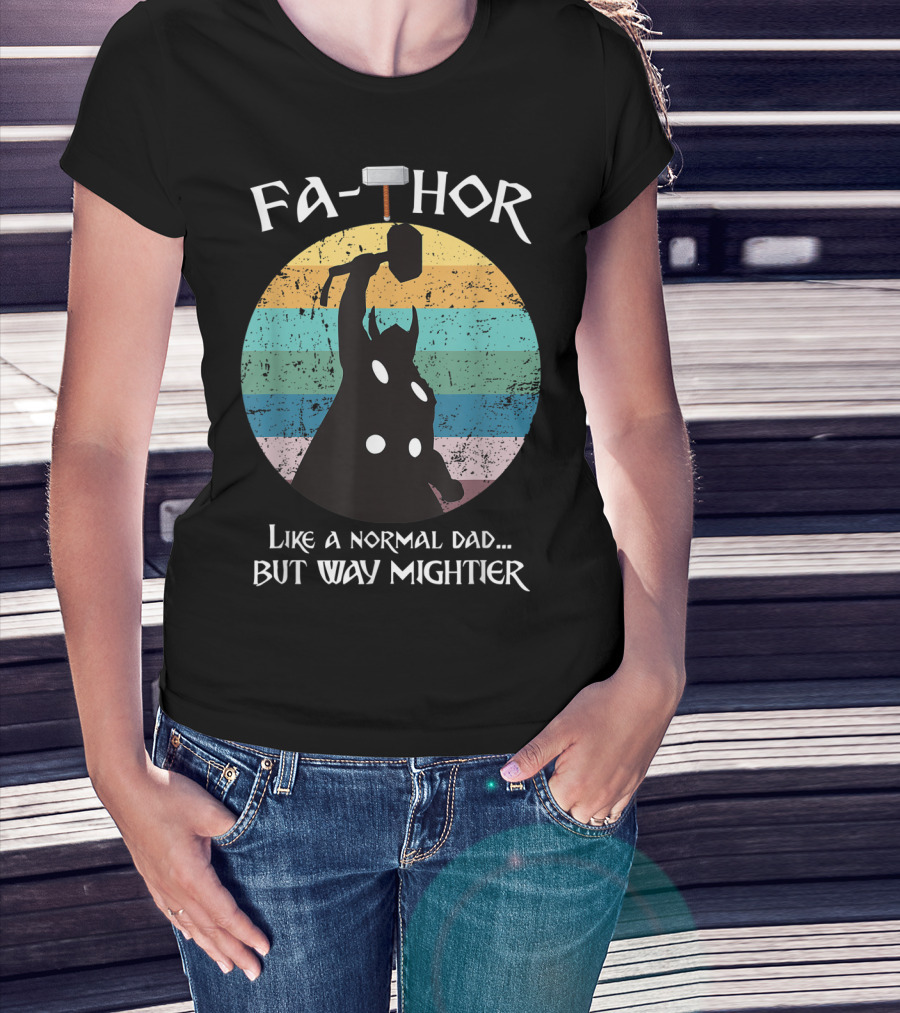 Fa THOR Like A Normal Dad But Way Mightier Mjolnir T-Shirt