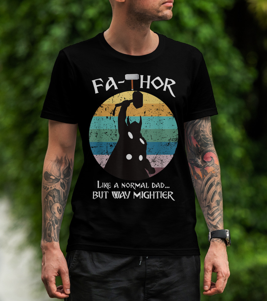 Fa THOR Like A Normal Dad But Way Mightier Mjolnir T-Shirt