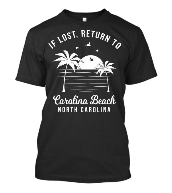 If Lost Return To Carolina Beach North Carolina Beach Vacation T-Shirt