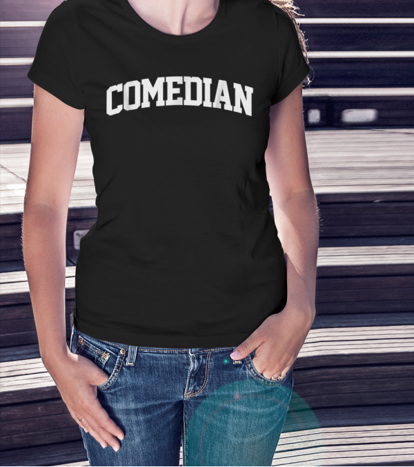 Comedian Profession Attire Humor Enthusiast Wear T-Shirt