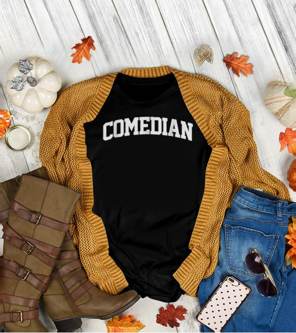 Comedian Profession Attire Humor Enthusiast Wear T-Shirt