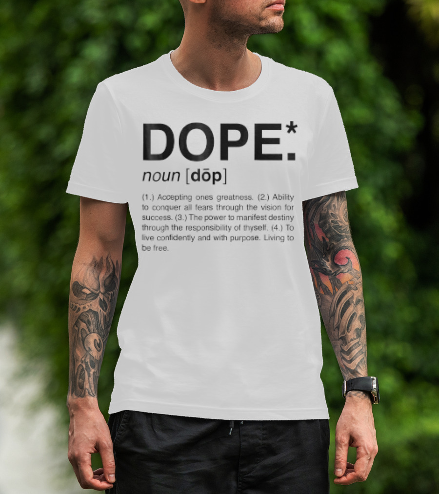 Dope Definition Accepting Ones Greatness Conquer Fears Manifest Destiny Live Confidently T-Shirt