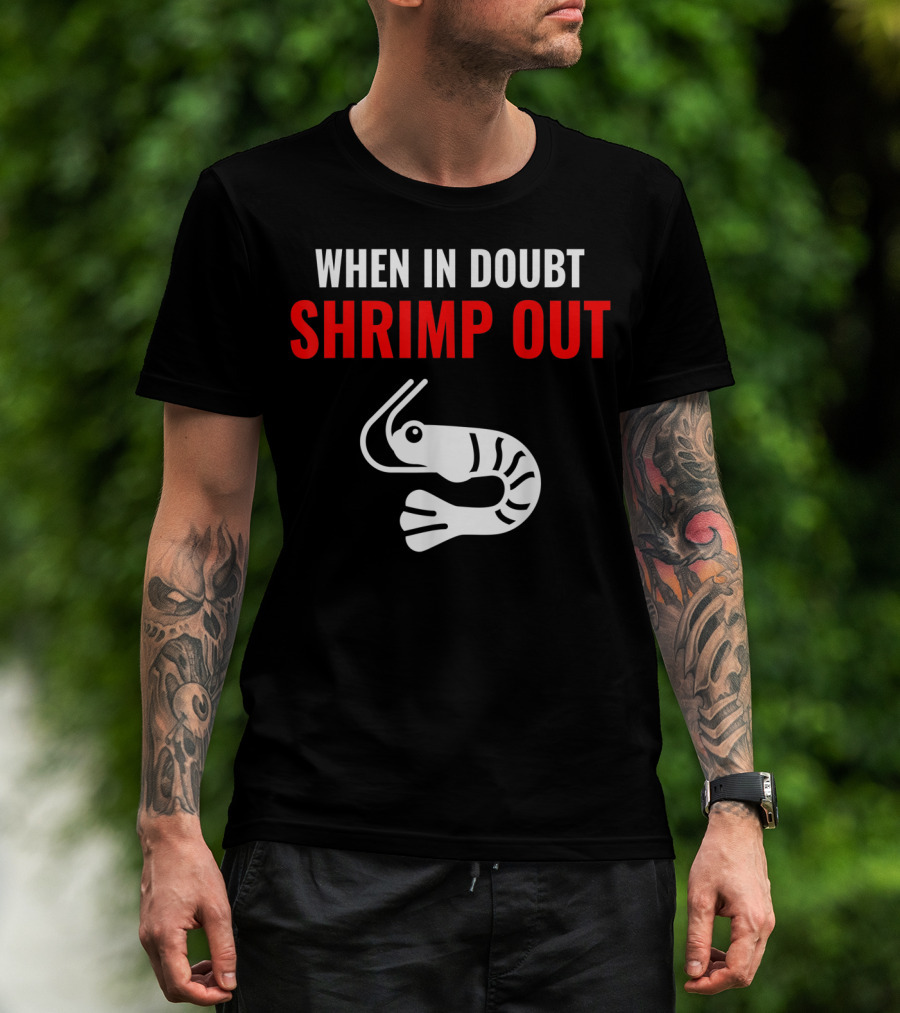 When In Doubt Shrimp Out Jiu Jitsu Expression T-Shirt