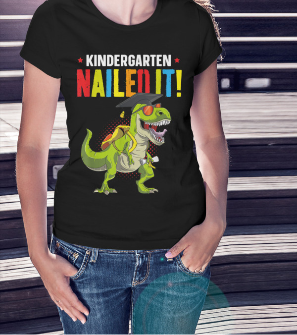 Kindergarten Nailed It Graduation Dinosaur With Cap And Diploma T-Shirt