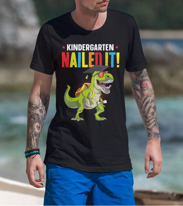 Kindergarten Nailed It Graduation Dinosaur With Cap And Diploma T-Shirt