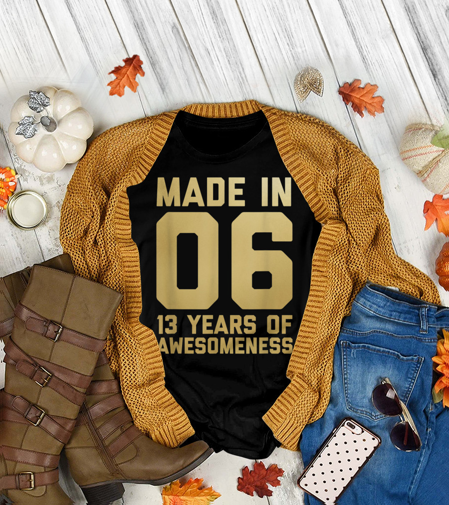 Made in 06 13 Years of Awesomeness Thirteen Birthday Girls Boys Age 13 Year Old T-Shirt