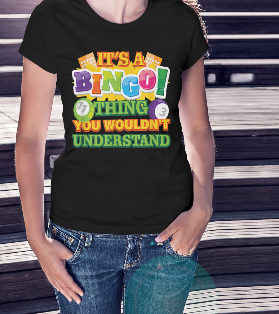 It's A Bingo Thing You Wouldn't Understand T-Shirt