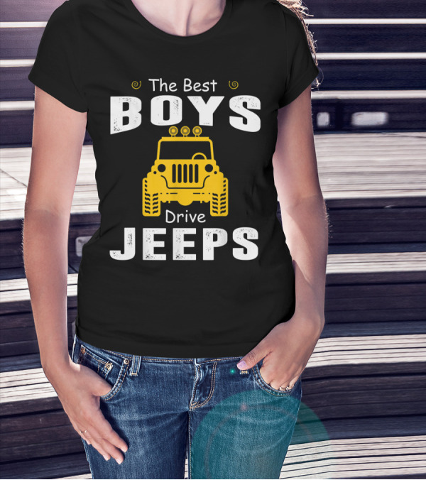 The Best Boys Drive Jeeps Jeep T-Shirt