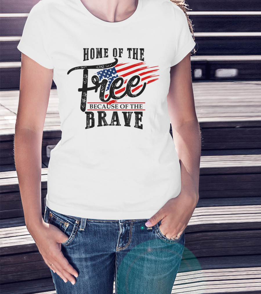 Home Of The Free Because Of The Brave USA Flag 4th Of July T-Shirt