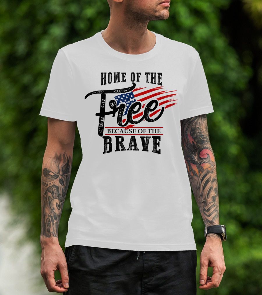Home Of The Free Because Of The Brave USA Flag 4th Of July T-Shirt