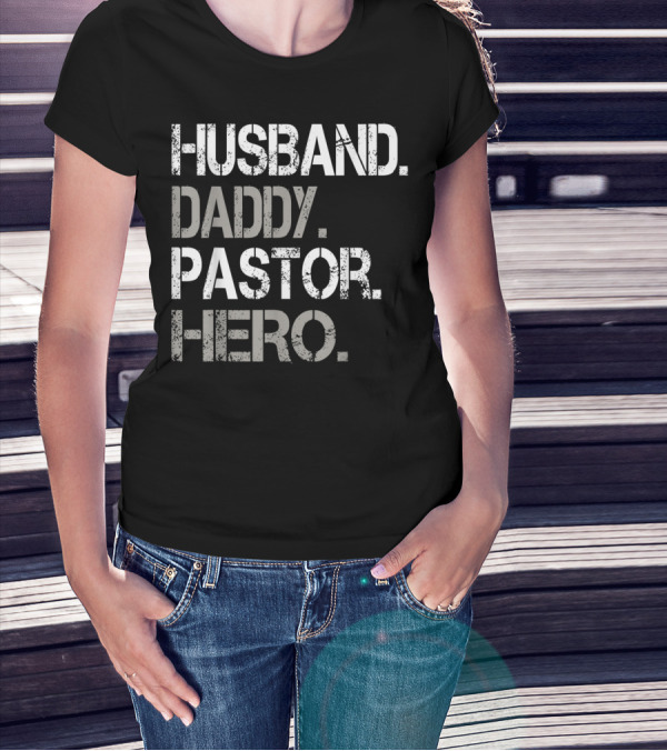 Husband Daddy Pastor Hero Inspirational Father's Day Gift For Christian Dads T-Shirt
