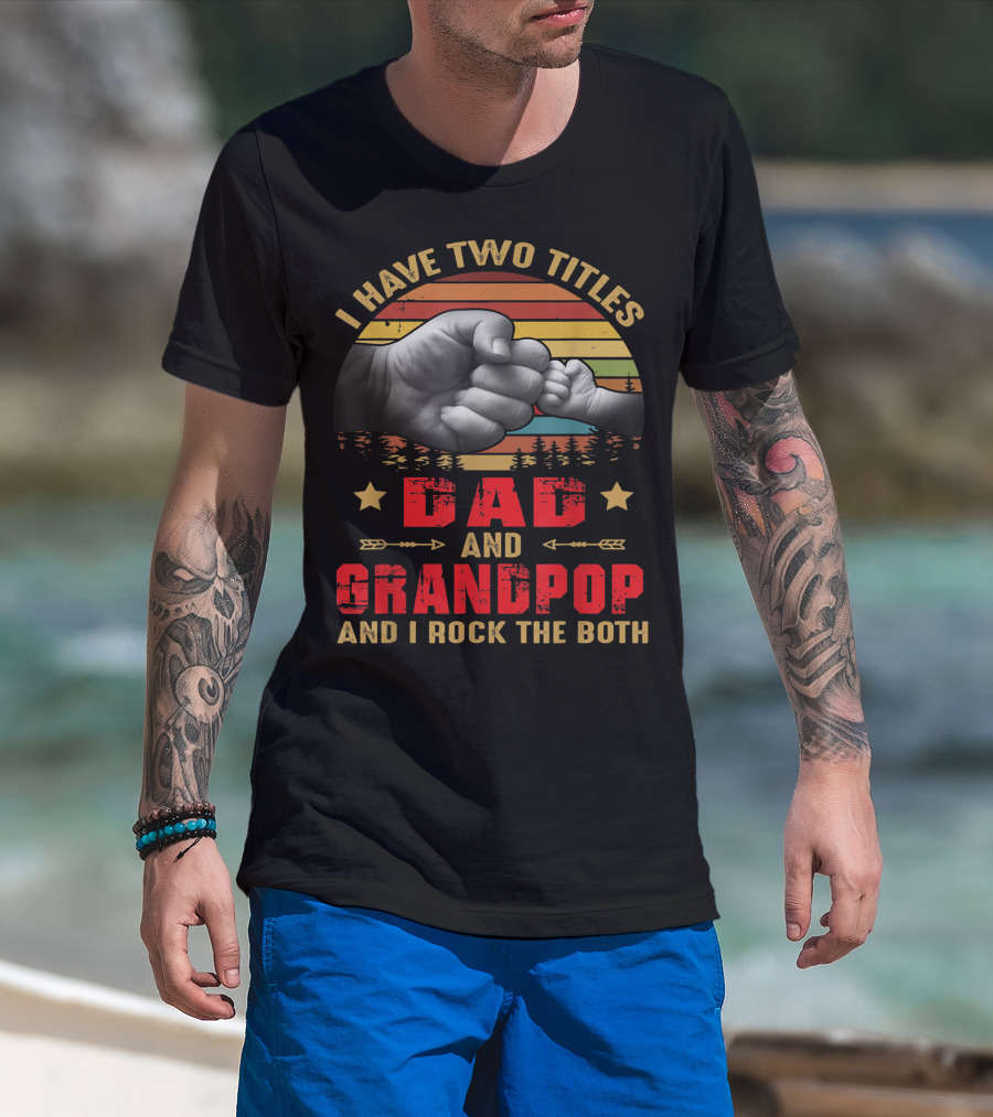 I Have Two Titles Dad And Grandpop Fist Bump Sunset T-Shirt