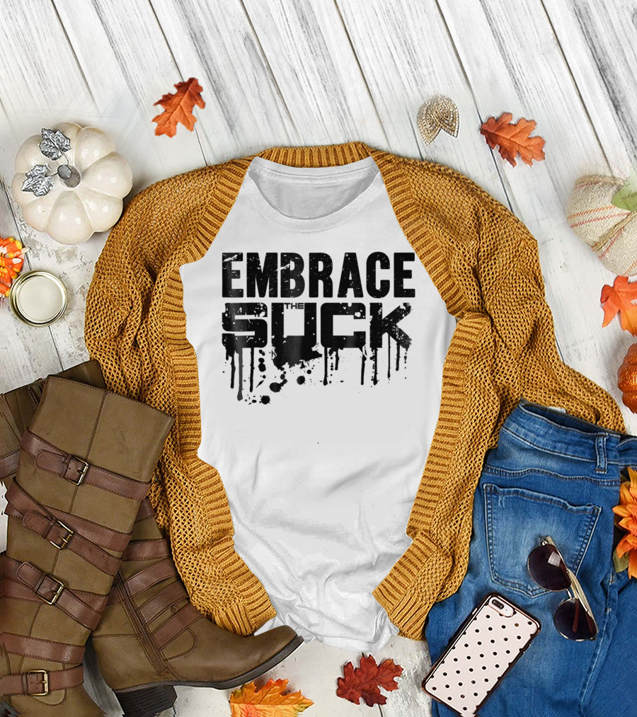Embrace The Suck Grunge Typography Military T-Shirt