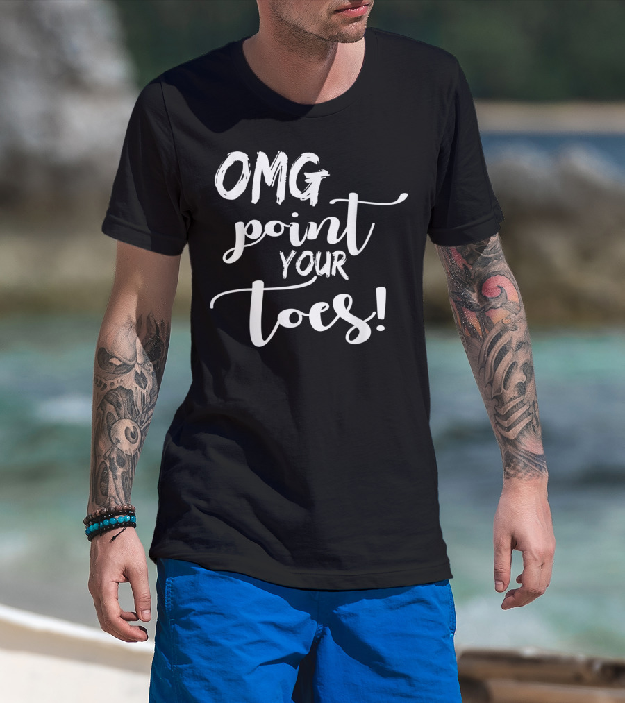 OMG Point Your Toes Dance Teachers Cute Dancing T-Shirt