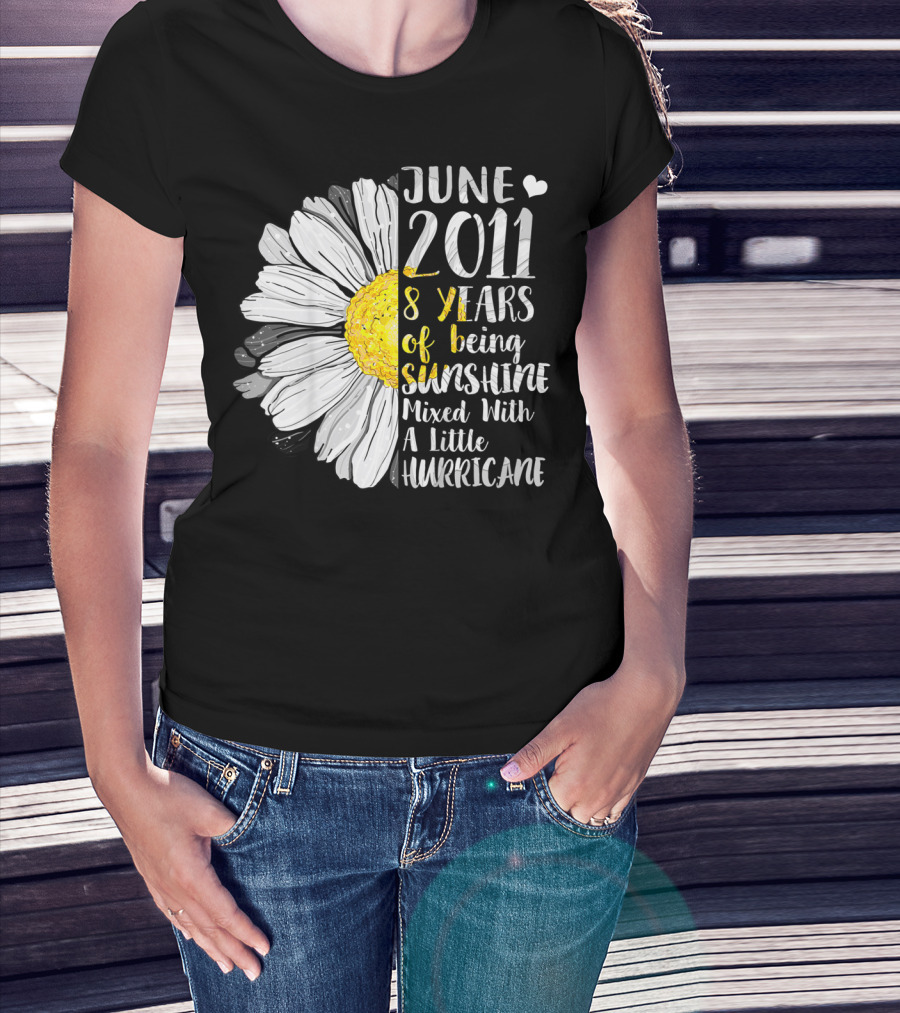 June 2011 8 Years Of Being Sunshine Mixed With A Little Hurricane T-Shirt