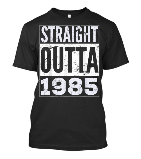 Straight Outta 1985 Adult T-Shirt