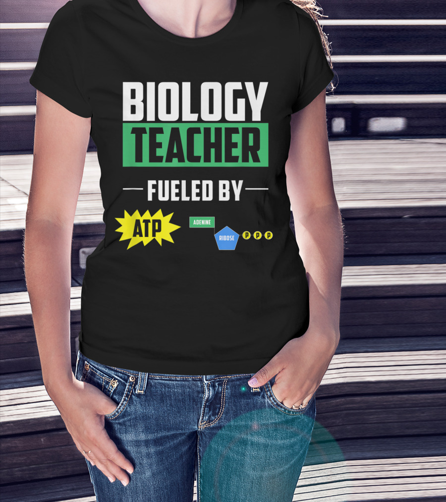 Biology Teacher Fueled By ATP Adenine Ribose Chemistry Teacher T-Shirt