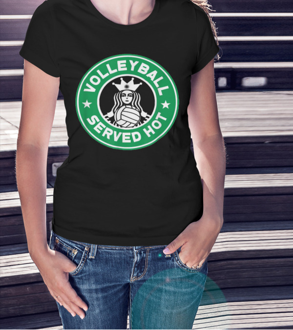 VOLLEYBALL SERVED HOT STARBUCKS T-Shirt
