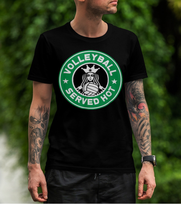 VOLLEYBALL SERVED HOT STARBUCKS T-Shirt