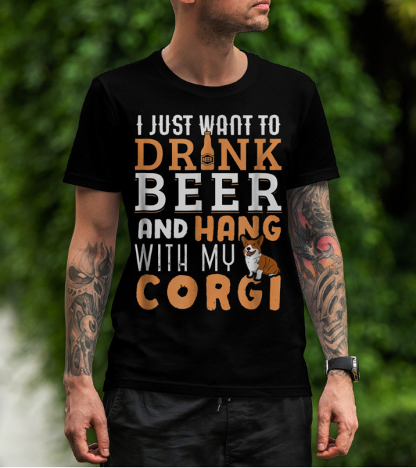 I Just Want To Drink Beer And Hang With My Corgi Dog Lover Father's Day T-Shirt