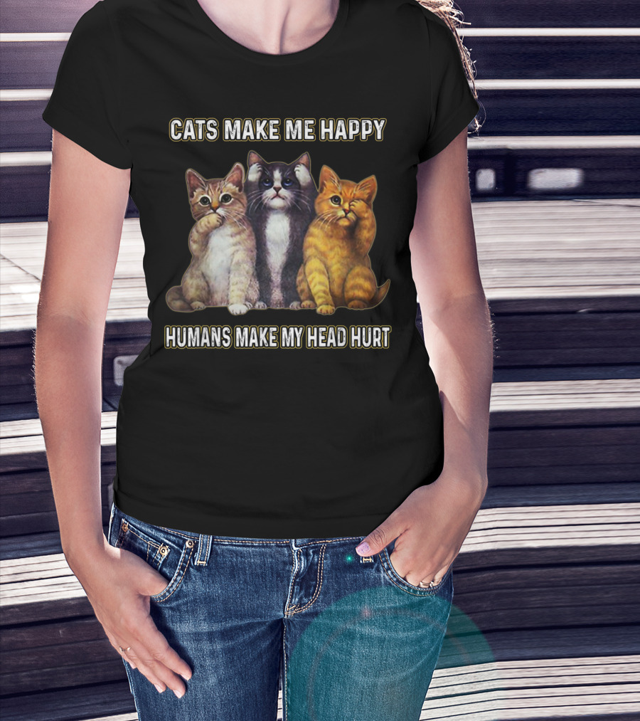 Cats Make Me Happy Humans Make My Head Hurt Cute Trio Of Funny Cats T-Shirt