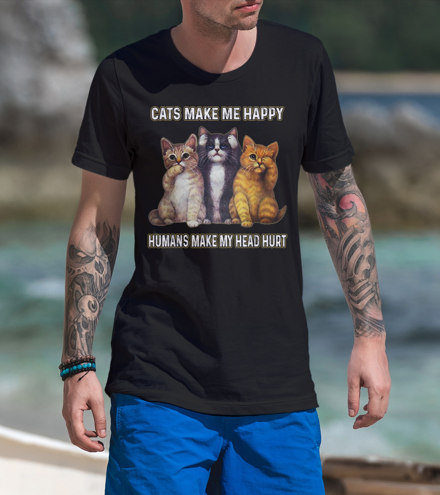 Cats Make Me Happy Humans Make My Head Hurt Cute Trio Of Funny Cats T-Shirt
