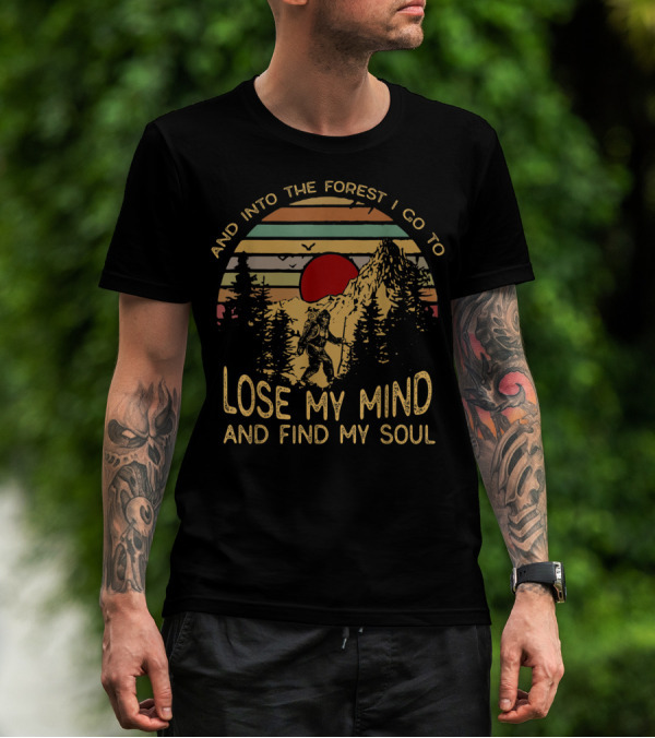 And Into The Forest I Go To Lose My Mind And Find My Soul Vintage Sunset Hiker Scene T-Shirt