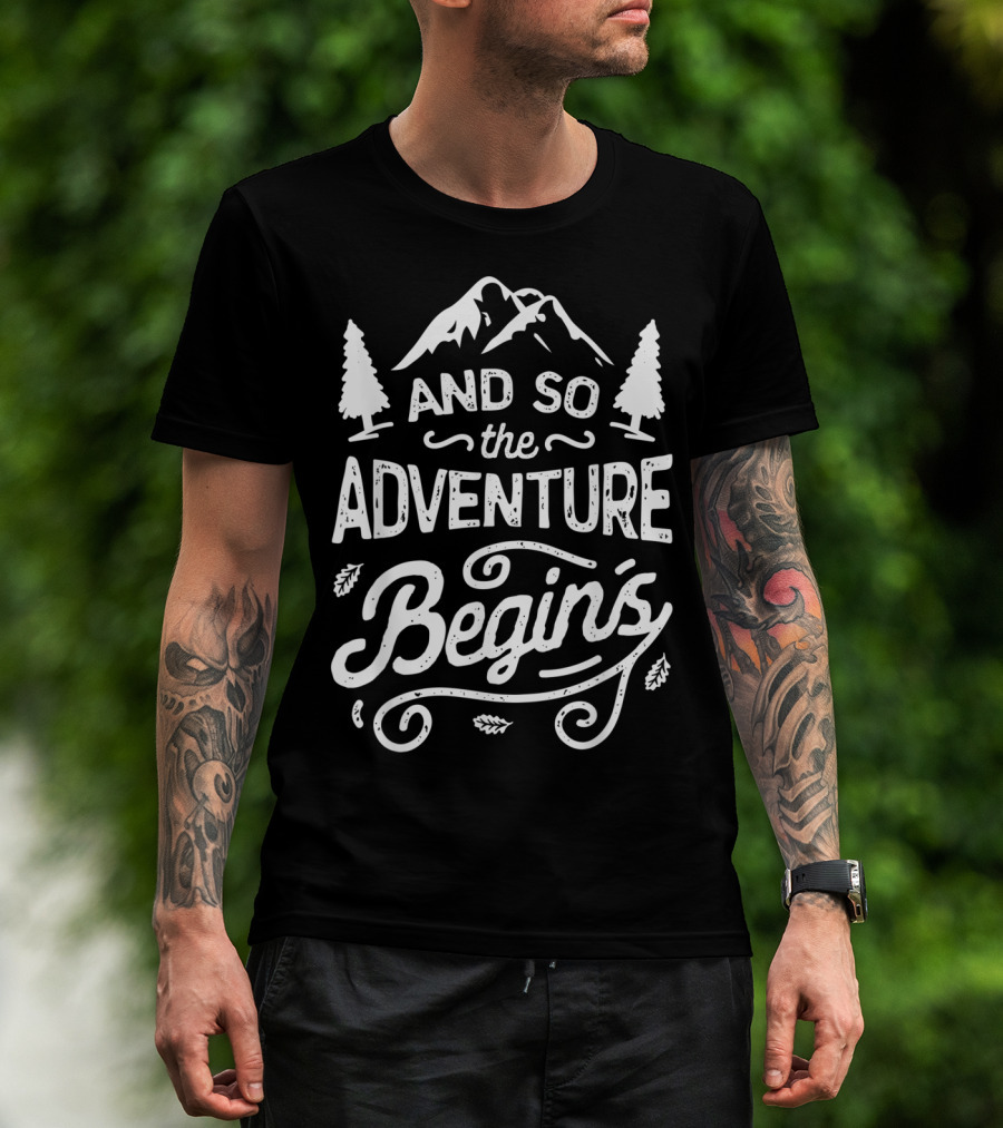 And So The Adventure Begins Outdoor Hiking Camping Adventure T-Shirt