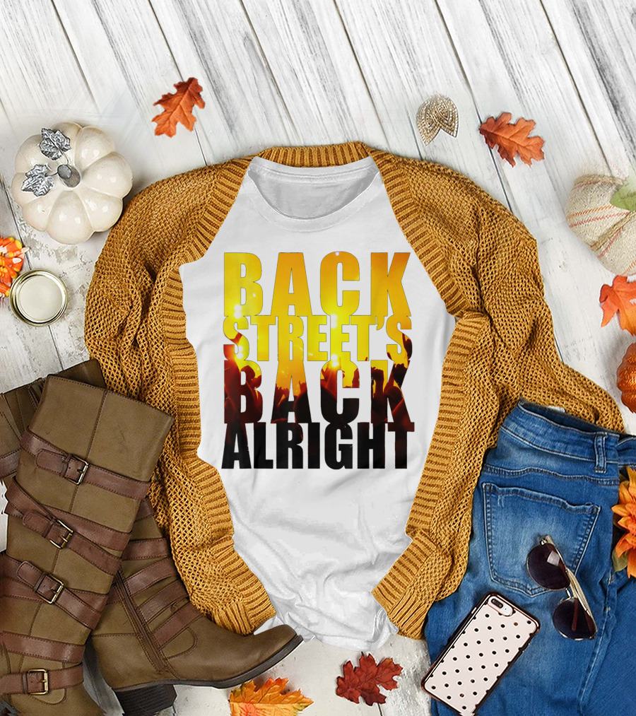 BACK STREET'S BACK ALRIGHT T-Shirt