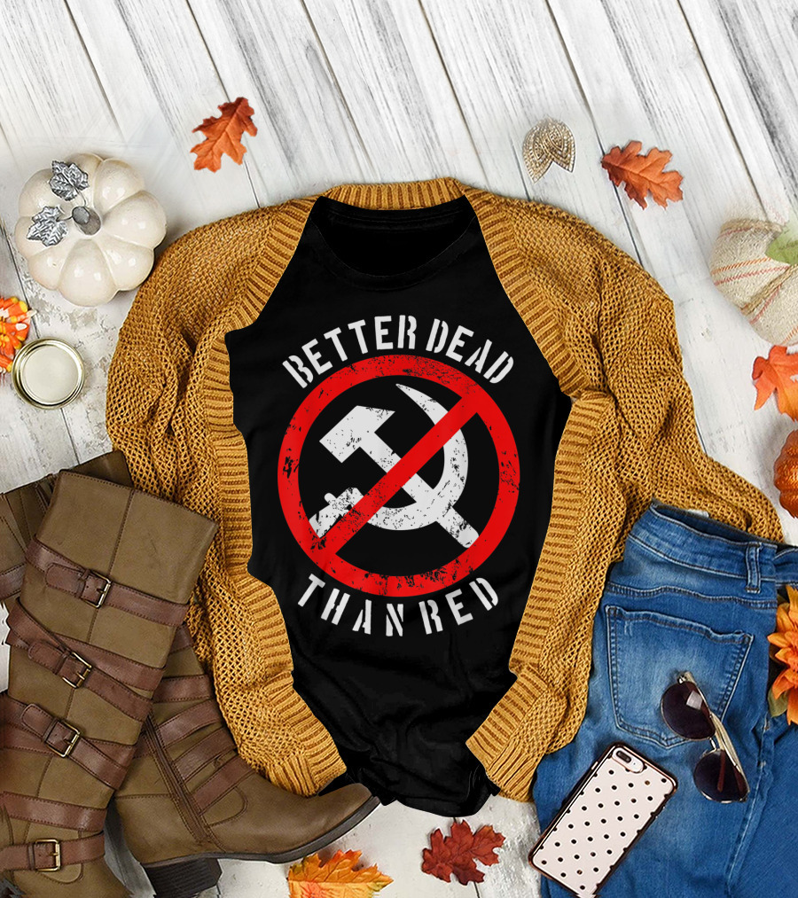 Better Dead Than Red Hammer Sickle Crossed Out T-Shirt