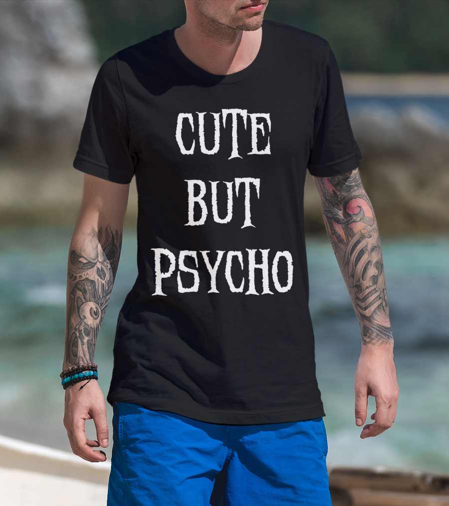 Funny Cute But Psycho Sarcastic Humor T-Shirt