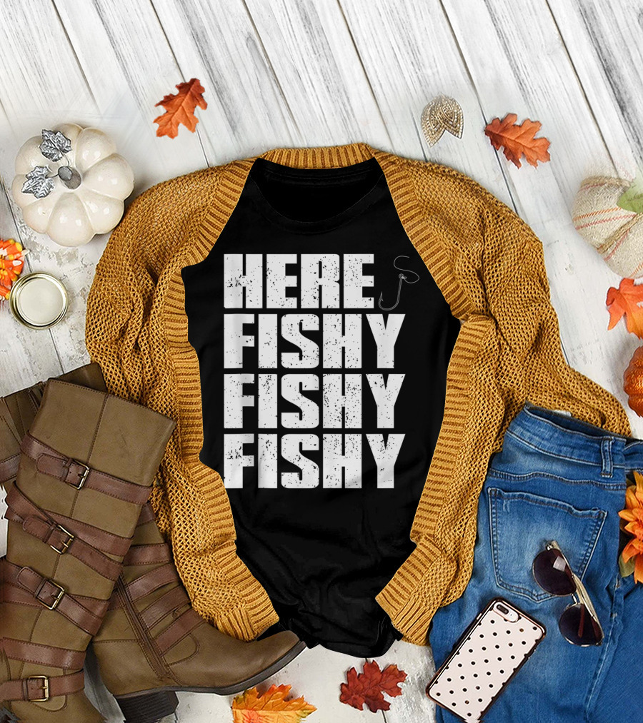 Here Fishy Fishy Fishy Funny Fishing Hook for Fisherman T-Shirt