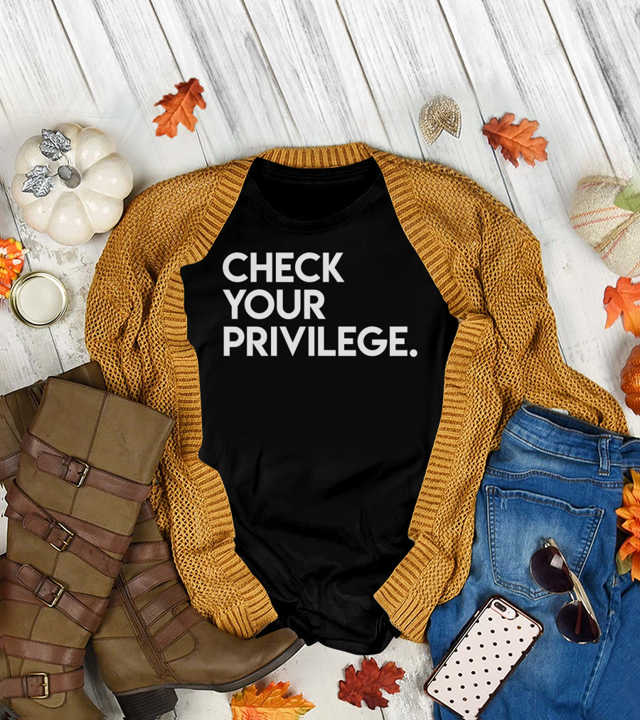 Check Your Privilege Women Empowerment Political T-Shirt