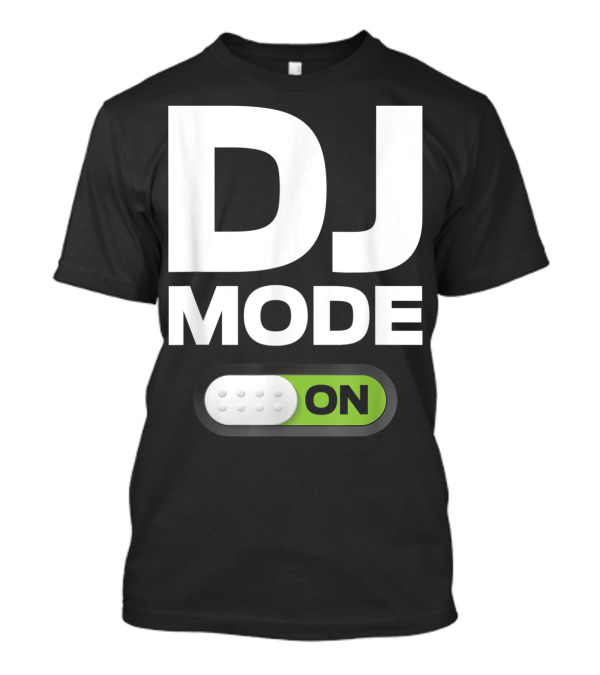 DJ Mode On Clothing For Disc Jockeys With Switch T-Shirt