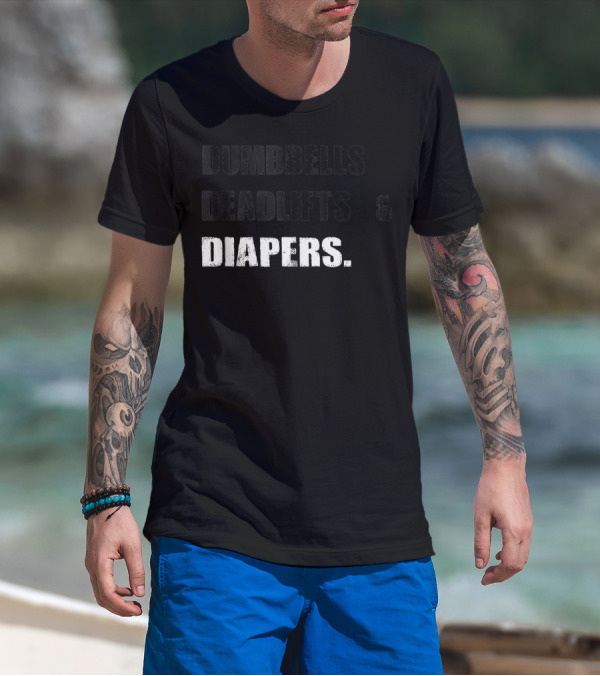 Dumbbells Deadlifts And Diapers Gym Life Balance T-Shirt