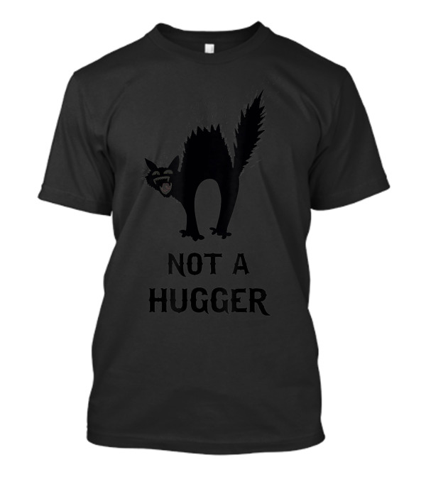 Not A Hugger Angry Black Cat T-Shirt