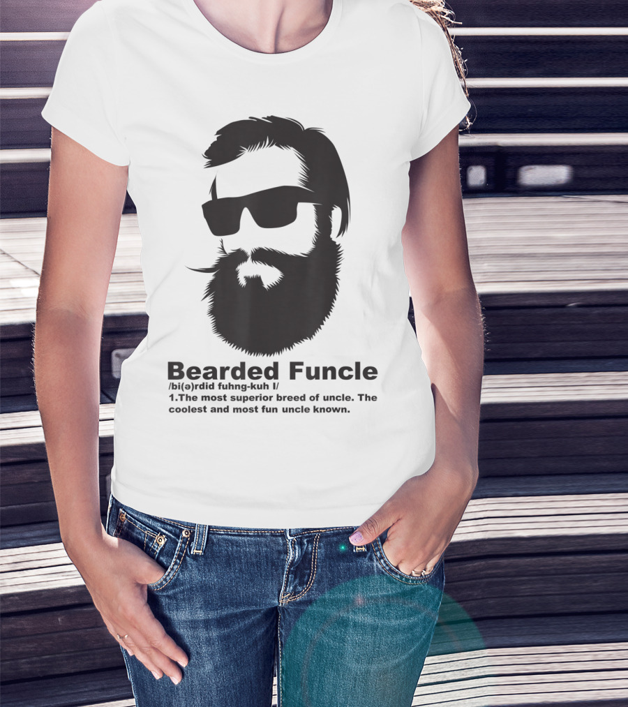 Bearded Funcle My Fun Uncle Most Superior Uncle Coolest Fun Uncle T-Shirt