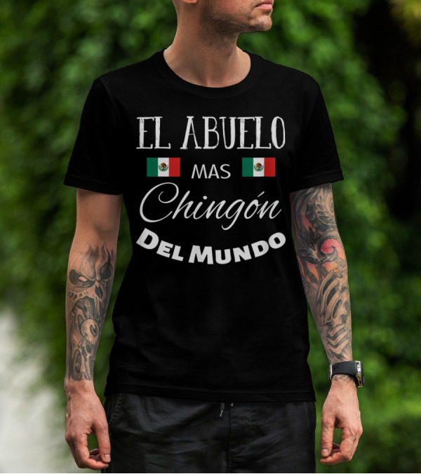 El Abuelo Mas Chingon Del Mundo Mexican Flag T-Shirt