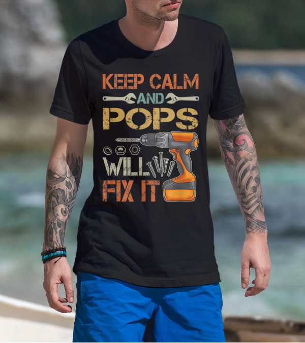 Keep Calm And Pops Will Fix It With Drill And Tools T-Shirt
