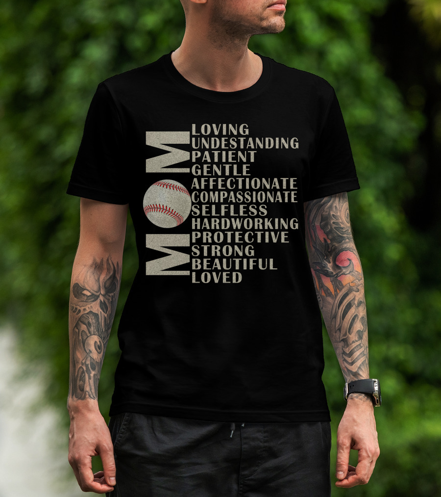 Mom Loving Understanding Patient Gentle Affectionate Compassionate Selfless Hardworking Protective Strong Beautiful Loved Baseball T-Shirt