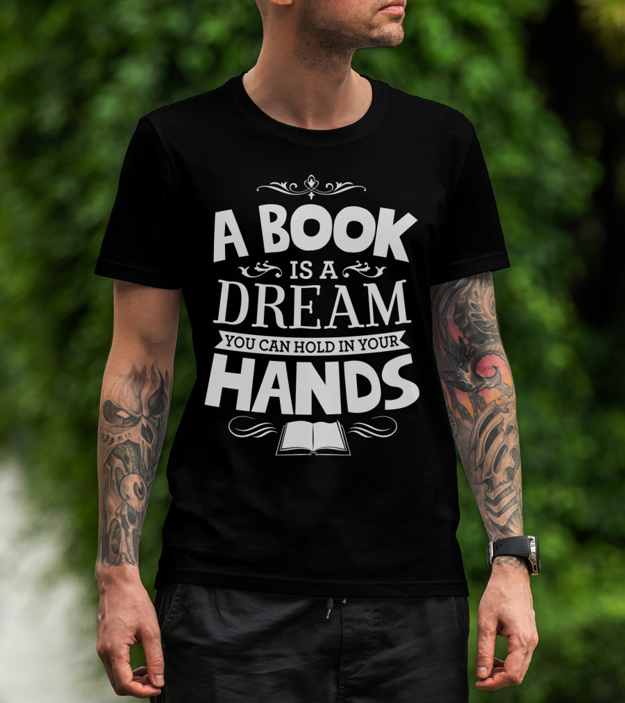 A Book Is A Dream You Can Hold In Your Hands With Open Book Icon And Elegant Swirls T-Shirt
